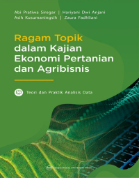 Image of Ragam topik dalam kajian ekonomi pertanian dan agribisnis : teori praktik analisis data