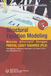 Image of Structural Equation Modeling Metode Alternatif dengan Partial Least Square (PLS): Dilengkapi Software Smartpls 3.0. Xlstat 2014 dan WarpPLS 4.0 Edisi 4