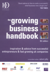 The Growing Business Handbook : Information and Advice From Successful Entrepreneurs and Fast Growing UK Companies