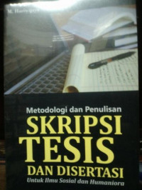 Metodelogi dan penulisan skripsi tesis dan disertasi untuk ilmu sosial dan humaniora