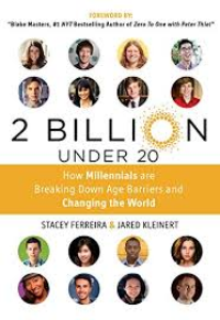 Image of 2 billion under 20 : how millennials are breaking down age bariers and changing the world