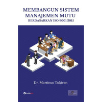 Image of Membangun Sistem Manajemen Mutu Berdasarkan ISO 900:2015