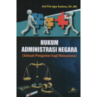 Hukum Administrasi Negara (Sebuah Pengantar Bagi Mahasiswa)