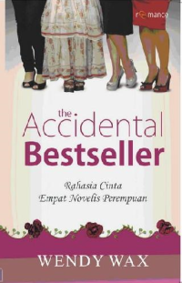 The Accidental Bestseller : Rahasia Cinta Empat Novelis Perempuan