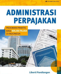 Administrasi Perpajakan : Pedoman Praktis Bagi Wajib Pajak di Indonesia