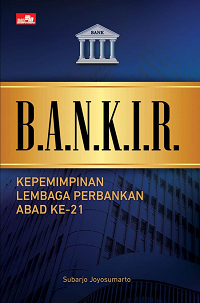 Image of Bankir : Kepemimpinan Lembaga Perbankan Abad ke-21