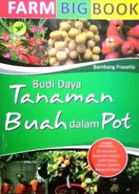 Image of Farm Bigbook : Budi Daya Tanaman Buah Dalam Pot