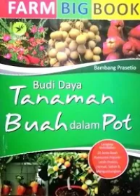 Farm Bigbook : Budi Daya Tanaman Buah Dalam Pot