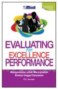 Evaluating for Exellence Performance = Mengevaluasi Untuk Menciptakan Kinerja Unggul Karyawan