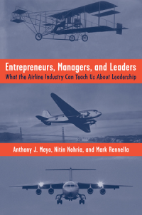 Image of Entrepreneurs, Managers, and Leaders : What The Airline Industry Can
Teach us About Leadership