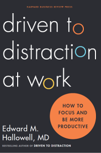 Image of Driven to Driven to Distraction at Work : How to Focus and be More Productive