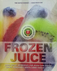 Image of Frozen Juice : Cara Sehat Menikmati Jus Buah dan Sayur Tanpa Pengawet Serta Lebih Tahan Lama