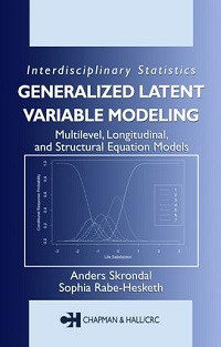 Generalized latent variable modeling : multilevel, longitudinal, and structural equation  models