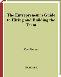 The Entrepreneur’s Guide to Hiring and Building the Team