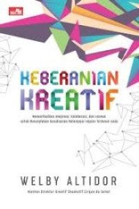 Keberanian Kreatif : memanfaatkan imajinasi, Kolaborasi, dan inovasi untuk menciptakan kesuksesan melampaui impian terbesar anda