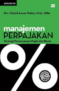 Manajemen Perpajakan : strategi perencanaan pajak dan bisnis