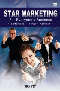 Star Marketing For Everyone's Business : Sederhana, Teruji, Aplikatif