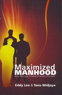 Maximized Manhood : Buku Renungan dan Repetisi Menjadi Pria Sejati