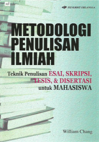 Metodologi Penulisan Ilmiah : Esai, Skripsi, Tesis, dan Disertasi untuk Mahasiswa