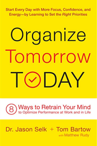 Image of Organize tomorrow today : 8 ways to retrain your mind to optimize performance at work and in life