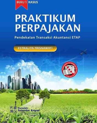 Praktikum Perpajakan Pendekatan Transaksi Akuntansi ETAP Buku 1