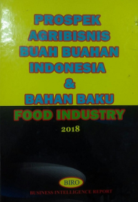 Prospek Agribisnis Buah-Buahan Indonesia dan Bahan Baku Food Industry 2018