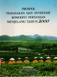 Prosiding: Prospek Pemasaran Dan Investasi Komoditi Pertanian Menjelang Tahun 2000