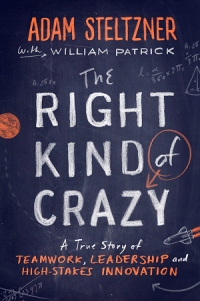 Image of The right kind of crazy : a true story of teamwork, leadership, and high-stakes innovation