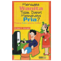 Mengapa Wanita Tidak Dapat Memahami Pria ? : Padahal Kami Begitu Simpel