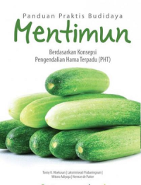 Panduan Praktis Budidaya Mentimun : Berdasarkan Konsepsi Pengendalian Hama Terpadu (PHT)