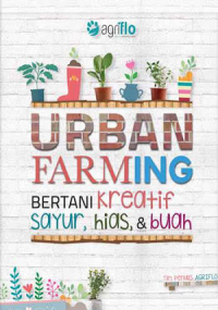 Urban Farming Bertani Kreatif Sayur, Hias dan Buah