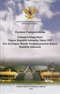 Image of Panduan pemasyarakatan undang-undang dasar negara republik Indonesia tahun 1945 dan ketetapan majelis permusyawaratan rakyat republik Indonesia
