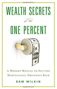 Image of Wealth secrets of the one percent : a modern manual to getting marvelously, obscenely rich