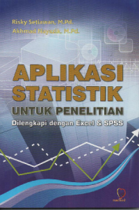 Aplikasi Statistik Untuk Penelitian Dilengkapi dengan Excel dan SPSS