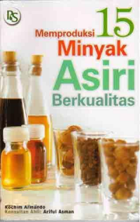 Memproduksi 15 Jenis Minyak Asiri Berkualitas