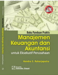 Image of Buku Panduan Praktis Manajemen Keuangan dan Akuntansi untuk eksekutif perusahaan