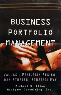 Business Portfolio Management : Valuasi Penilaian Resiko, dan Strategi-Strategi EVA tm