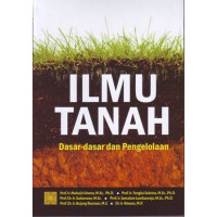 Ilmu Tanah : Dasar-Dasar dan Pengolahan