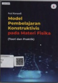 Model pembelajaran konstruktivis pada materi fisika