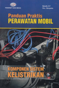 Panduan Praktis Perawatan Mobil Komponen Sistem Kelistrikan