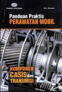 Panduan Praktis Perawatan Mobil Komponen Casis dan Transmisi