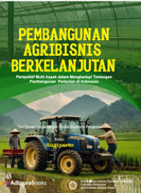 Image of Pembangunan Agribisnis Berkelanjutan Perspektif Multi Aspek dalam Menghadapi Tantangan Pembangunan Pertanian di Indonesia