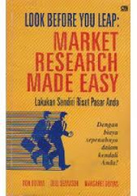 Look Before You Leap : Market Research Made Easy = Lakukan Sendiri Riset Pasar Anda