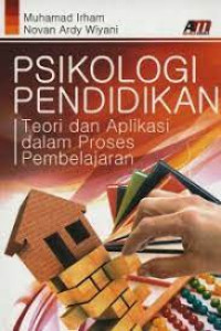 Image of Psikologi Pendidikan: Teori Dan Aplikasi Dalam Proses Pembelajaran