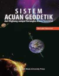 Sistem acuan geodetik: dari bigbang sampai kerangka acuan terestrial