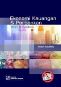 Ekonomi keuangan & perbankan : teori dan aplikasi