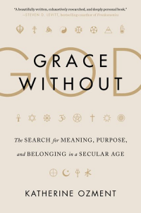 Image of Grace without God : the search for meaning, purpose, and belonging in a secular age