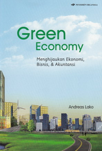 Green economy : menghijaukan ekonomi, bisnis, dan akuntansi