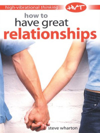 How to have great relationships : Menjadi Teman Hidup yang Luar Biasa