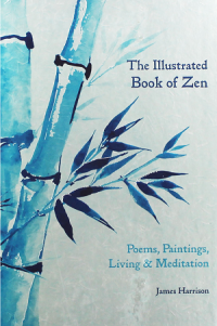 The illustrated book of zen : poems, paintings, living and meditation